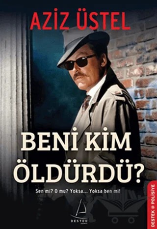 Beni Kim Öldürdü? – Aziz Üstel – Destek Yayınları kitap kapağı