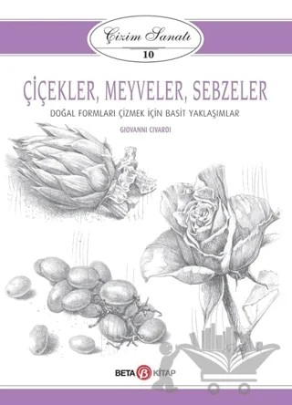 Çiçekler Meyveler Sebzeler - Çizim Sanatı 10 – Giovanni Civardi – Beta Kitap kitap kapağı