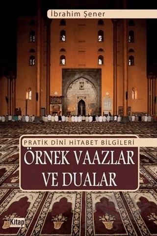 Pratik Dini Hitabet Bilgileri Örnek Vaazlar Ve Dualar – İbrahim Şener – Kitap Dünyası Yayınları kitap kapağı
