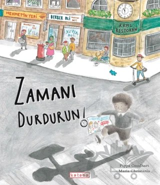 Zamanı Durdurun! – Pippa Goodhart – Ketebe Çocuk kitap kapağı