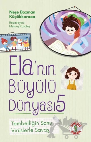 Ela’nın Büyülü Dünyası 5 - Tembelliğin Sonu – Neşe Bozman Küçükkaraca – Sihirli Kalem kitap kapağı
