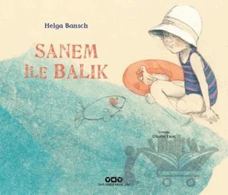 Sanem İle Balık – Helga Bansch – Yapı Kredi Yayınları kitap kapağı