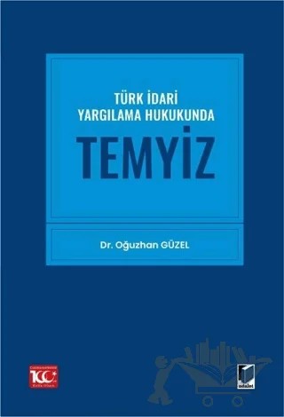 Türk İdari Yargılama Hukukunda Temyiz – Oğuzhan Güzel – Adalet Yayınevi kitap kapağı