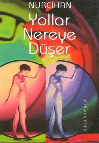 Yollar Nereye Düşer – Nurcihan Doğuç – Bilgi Yayınevi kitap kapağı