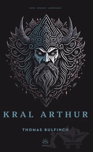 Kral Arthur – Thomas Bulfinch – Origo Yayınevi kitap kapağı