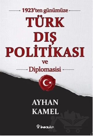 1923'ten Günümüze Türk Dış Politikası ve Diplomasisi – Ayhan Kamel – İnkılap Kitabevi kitap kapağı