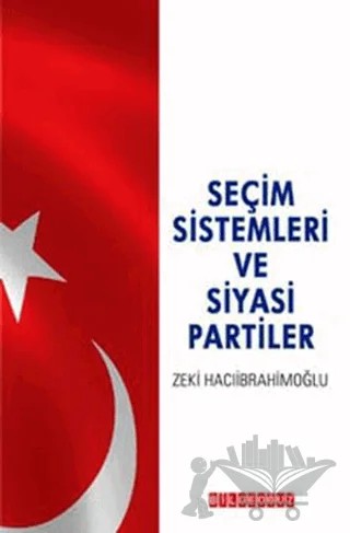Seçim Sistemleri ve Siyasi Partiler – Zeki Hacıibrahimoğlu – Bilgeoğuz Yayınları kitap kapağı