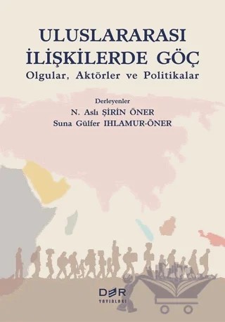 Uluslararası İlişkilerde Göç – N. Aslı Şirin Öner, Suna Gülfer Ihlamur-Öner – Der Yayınları kitap kapağı