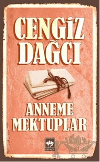 Anneme Mektuplar – Cengiz Dağcı – Ötüken Neşriyat kitap kapağı