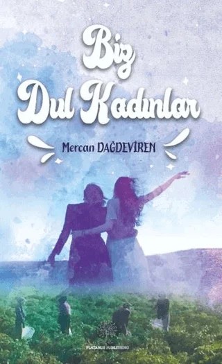 Biz Dul Kadınlar – Mercan Dağdeviren – Platanus Publishing kitap kapağı