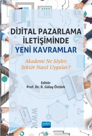 DİJİTAL PAZARLAMA İLETİŞİMİNDE YENİ KAVRAMLAR: Akademi Ne Söyler, Sektör Nasıl Uygular? – Aycan Erdenir, Cenap Coşkun, Erdem TATLI, Gözde Öymen, Hilal Özden Özdemir Çakır, Kezban Saki Yaltırak, Nihal Kocabay-Şener, Pınar Karaca, R. Gülay Öztür, Suzan Moç, Zeynep Mine Alptekin – Nobel Akademik Yayıncılık kitap kapağı