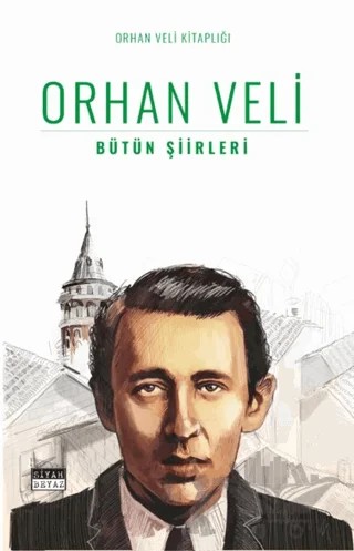 Bütün Şiirleri – Orhan Veli Kanık – Siyah Beyaz Yayınları kitap kapağı