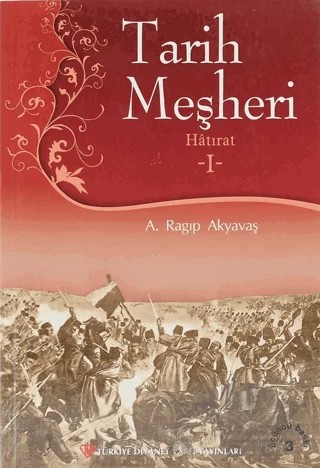 Tarih Meşheri - Hatırat 1 – A. Ragıp Akyavaş – Türkiye Diyanet Vakfı Yayınları kitap kapağı