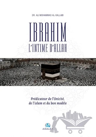 Ibrahim, l’Intime d’Allah Predicateur de l’Unicite, de l’islam et du bon modele – Ali Mohammad Al-Sallabi – Asalet Yayınları kitap kapağı