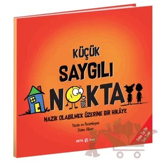 Küçük Saygılı Nokta - Nazik Olabilmek Üzerine Bir Hikaye – Diane Alber – Beta Kids kitap kapağı