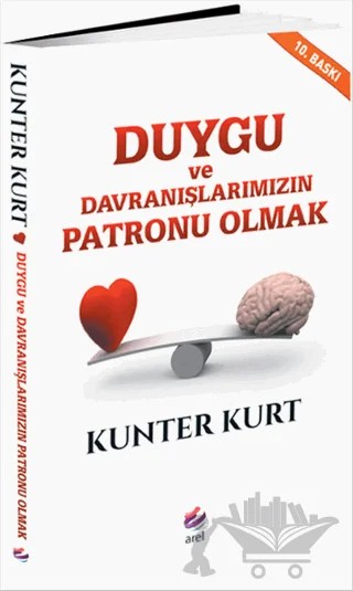 Duygu ve Davranışlarımızın Patronu Olmak – Kunter Kurt – Arel Kitap kitap kapağı