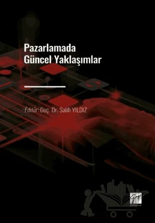 Pazarlamada Güncel Yaklaşımlar – Kolektif – Gazi Kitabevi kitap kapağı