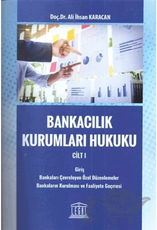 Bankacılık Kurumları Hukuku Cilt 1 – Ali İhsan Karacan – Legal Yayıncılık kitap kapağı