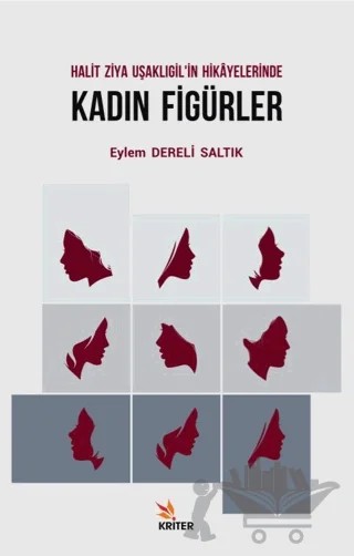 Halit Ziya Uşaklıgil'in Hikayelerinde Kadın Figürler – Eylem Dereli Saltık – Kriter Yayınları kitap kapağı