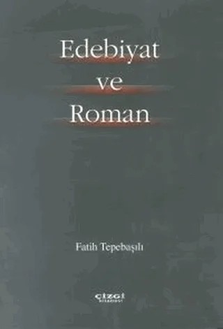Edebiyat ve Roman – Fatih Tepebaşılı – Çizgi Kitabevi Yayınları kitap kapağı