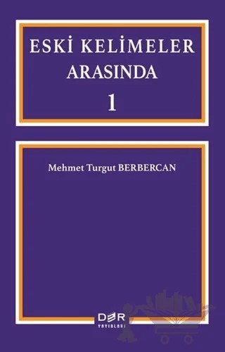 Eski Kelimeler Arasında 1 – Mehmet Turgut Berbercan – Der Yayınları kitap kapağı