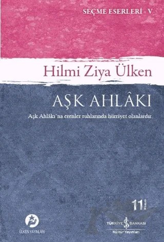 Aşk Ahlakı -Seçme Eserleri -5 – Hilmi Ziya Ülken – İş Bankası Kültür Yayınları kitap kapağı