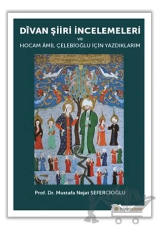 Divan Şiiri İncelemeleri ve Hocam Amil Çelebioğlu İçin Yazdıklarım – Mustafa Nejat Sefercioğlu – Hiperlink Yayınları kitap kapağı