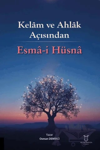 Kelam ve Ahlak Açısından Esma-i Hüsna – Osman Demirci – Akademisyen Kitabevi kitap kapağı
