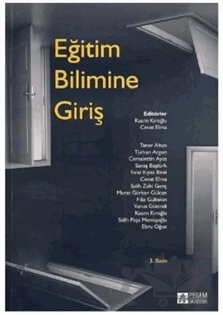 Eğitim Bilimine Giriş – Cemalettin Ayas, Cevat Elma, Ebru Oğuz, Fırat Kıyas Birel, Filiz Gültekin, Kasım Kıroğlu, Murat Gürkan Gülcan, Salih Paşa Memişoğlu, Salih Zeki Genç, Savaş Baştürk, Taner Altun, Türkan Argon, Yunus Günindi – Pegem Akademi Yayıncılık kitap kapağı