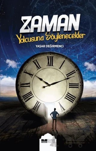 Zaman Yolcusuna Söylenecekler – Yaşar Değirmenci – Siyer Yayınları kitap kapağı