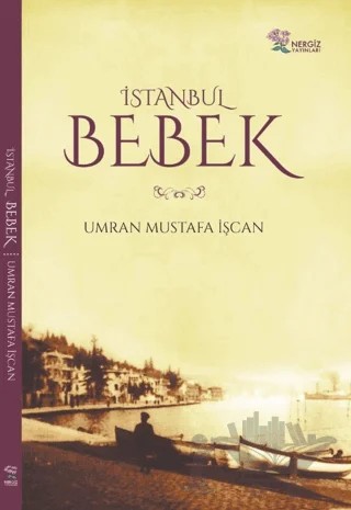 İstanbul Bebek – Umran Mustafa İşcan – Nergiz Yayınları kitap kapağı