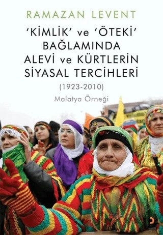 Kimlik ve Öteki Bağlamında Alevi ve Kürtlerin Siyasal Tercihleri – Ramazan Levent – Cinius Yayınları kitap kapağı