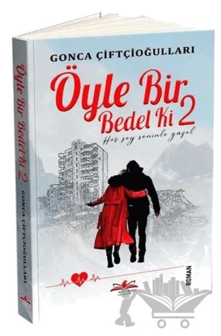 Öyle Bir Bedel Ki 2 - Her Şey Seninle Güzel – Gonca Çiftçioğulları – Ritim Plus Yayınları kitap kapağı