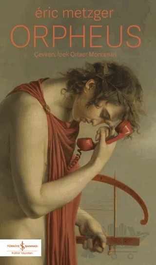 Orpheus – Eric Metzger – İş Bankası Kültür Yayınları kitap kapağı