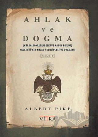 Ahlak ve Dogma 1 – Albert Pike – Mitra Yayınları kitap kapağı