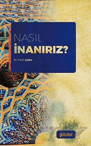 Nasıl İnanırız? – M. Fatih Çakır – Gençokur Yayınları kitap kapağı