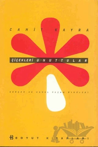 Çiçekleri Unuttular – Cahit Kayra – Boyut Yayın Grubu kitap kapağı