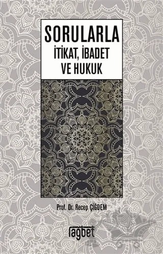 Sorularla İtikat İbadet ve Hukuk – Recep Çiğdem – Rağbet Yayınları kitap kapağı