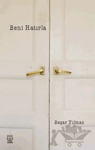 Beni Hatırla – Başar Yılmaz – Luna Yayınları kitap kapağı