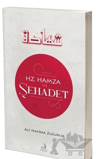 Hz. Hamza ve Şehadet – Ali Haydar Zuğurlu – Fecr Yayınları kitap kapağı