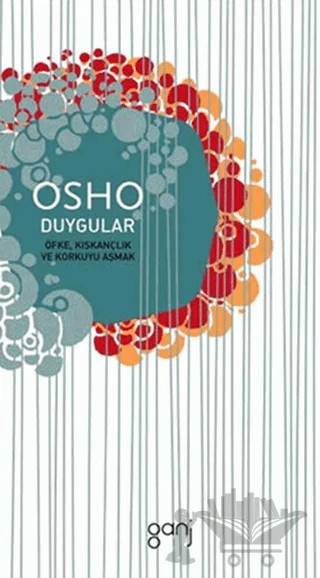 Duygular - Öfke, Kıskançlık ve Korkuyu Aşmak – Osho (Bhagwan Shree Rajneesh) – Ganj Kitap kitap kapağı