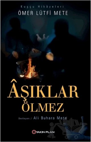 Aşıklar Ölmez – Ömer Lütfi Mete – Yakın Plan Yayınları kitap kapağı