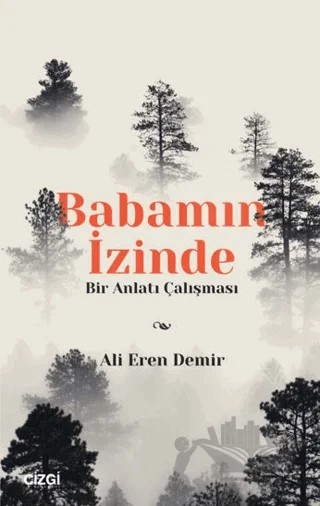 Babamın İzinde / Bir Anlatı Çalışması – Ali Eren Demir – Çizgi Kitabevi Yayınları kitap kapağı
