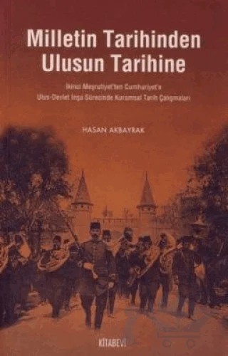 Milletin Tarihinden Ulusun Tarihine – Hasan Akbayrak – Kitabevi Yayınları kitap kapağı
