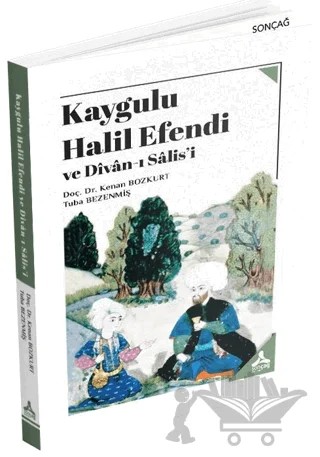 Kaygulu Halil Efendi ve Divan-ı Salis'i – Kenan Bozkurt, Tuba Bezenmiş – Sonçağ Yayınları kitap kapağı