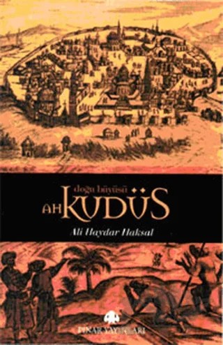 Ah Kudüs – Ali Haydar Haksal – Pınar Yayınları kitap kapağı