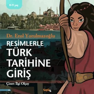 Resimlerle Türk Tarihine Giriş – Erol Yorulmazoğlu – Sayfa6 Yayınları kitap kapağı