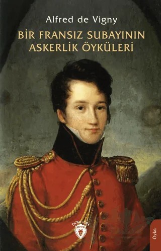 Bir Fransız Subayının Askerlik Öyküleri – Alfred de Vigny – Dorlion Yayınları kitap kapağı