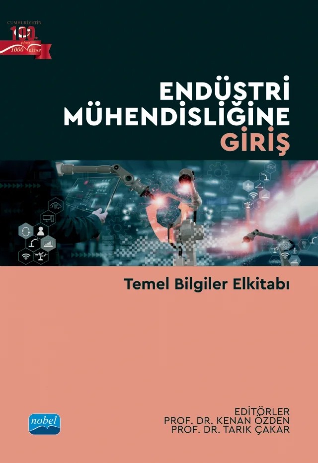 ENDÜSTRİ MÜHENDİSLİĞİNE GİRİŞ - Temel Bilgiler Elkitabı – Ali Eleren, Cemalettin Kubat, Didem Yılmaz, Ebru Geçici, İlkay Saraçoğlu, Kenan ÖZDEN, Kenan Şentürk, Ozan Rıdvan Aksu, Ramazan Yaman, Raşit Köker, Sait GÜL, Selçuk Alp, Tarık Çakar, Umut H. İnan – Nobel Akademik Yayıncılık kitap kapağı