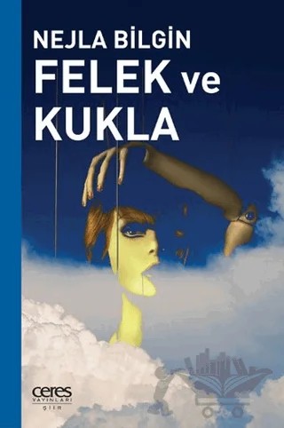 Felek ve Kukla – Nejla Bilgin – Ceres Yayınları kitap kapağı